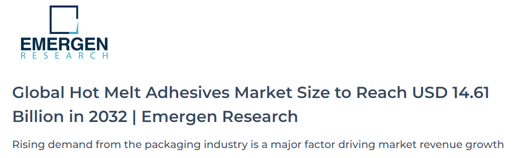 Global Hot Melt Adhesives Market Size to Reach USD 14.61 Billion in 2032 | Emergen Research